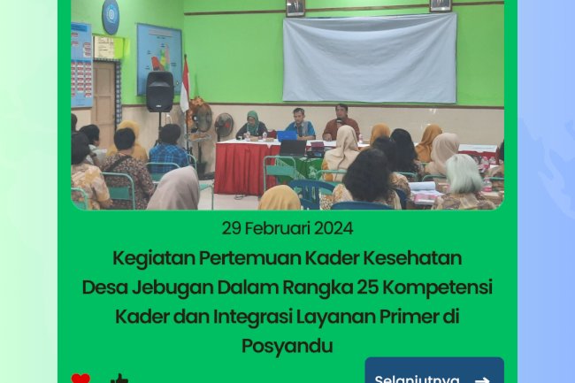 Kegiatan Pertemuan Kader Kesehatan Desa Jebugan Dalam Rangka 25 Kompetensi Dasar Kader Kesehatan dan Integrasi Layanan Primer di Posyandu